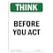 Signmission OSHA THINK Sign, Before You Act, 18in X 12in Rigid Plastic, 12" W, 18" L, Portrait OS-TS-P-1218-V-11913 - alternate 1